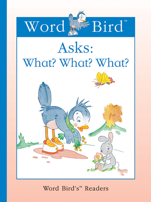 Title details for Word Bird Asks What? What? What? by Jane Belk Moncure - Available